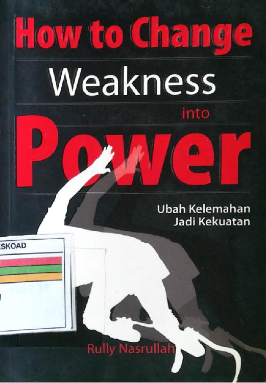 HOW TO CHANGE WEAKNESS INTO POWER UBAH KELEMAHAN JADI KEKUATAN